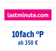 Jetzt bei lastminute.com 10fach °Punkte ab 350 €. Hier Coupon aktivieren.