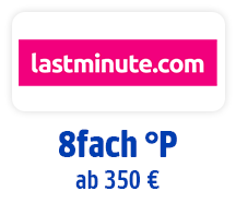 Jetzt bei lastminute.com 8fach °Punkte ab 350 €. Hier Coupon aktivieren.