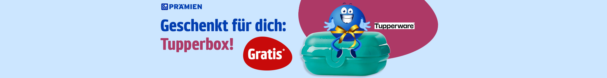 Beim Kauf einer Aktionsprämie gibt es eine gratis Tupperbox für dich!