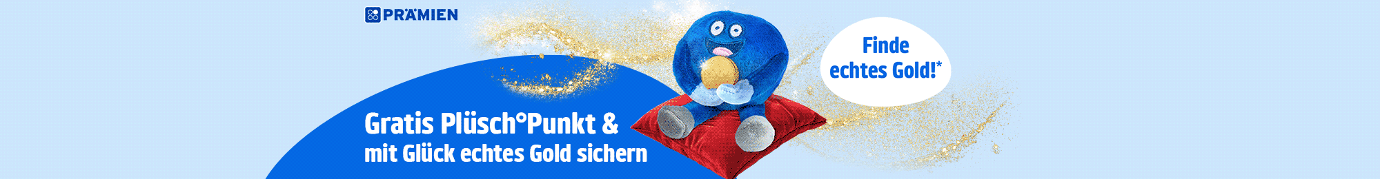 Beim Kauf einer Aktionsprämie gibt es einen gratis Plüsch Punkt geschenkt!