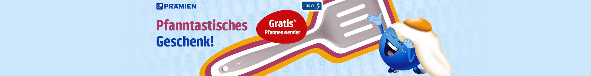 Beim Kauf einer Aktionsprämie gibt es einen grats Lurch Pfannenwender geschenkt!