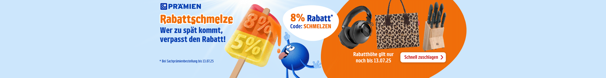 8% Rabatt auf phyische Prämien im Prämienshop! Achtung der Rabatt schmilzt. Jetzt Punkte einlösen.