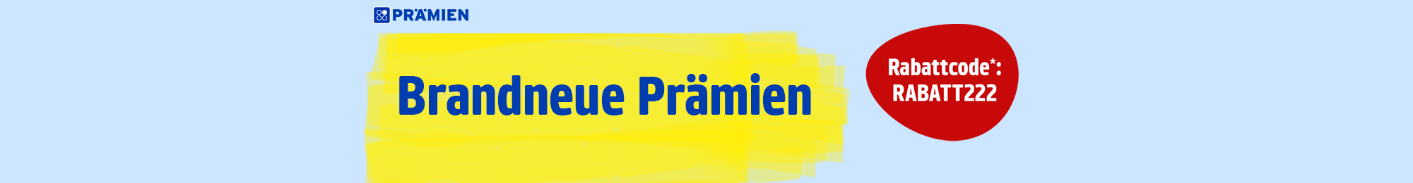 Brandneue Prämien