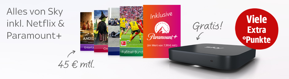 Alles von Sky inklusive Netflix und Paramount+, gratis Skybox für 45 € pro Monat. Viele Extra-Punkte.