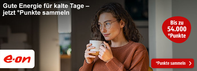 e.on: Bis zu 54.000 Punkte. Gute Energie für kalte Tage – jetzt Punkte sammeln!
